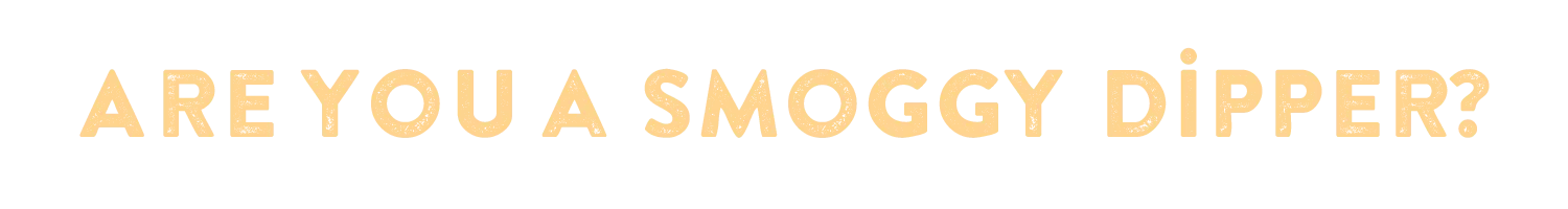 Are you a smoggy dipper?